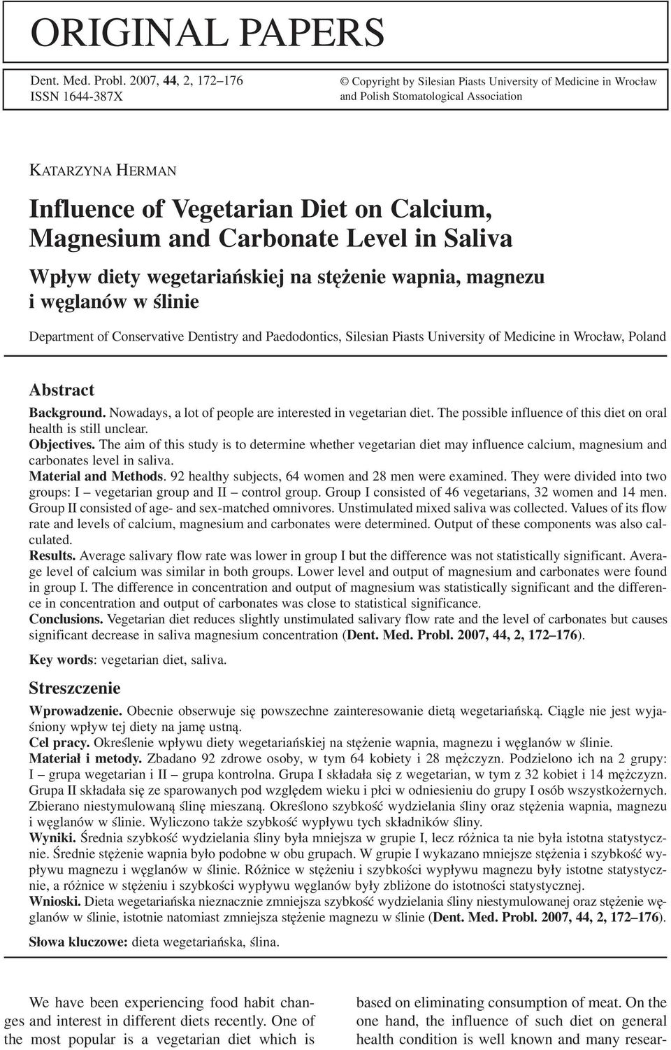 Magnesium and Carbonate Level in Saliva Wpływ diety wegetariańskiej na stężenie wapnia, magnezu i węglanów w ślinie Department of Conservative Dentistry and Paedodontics, Silesian Piasts University