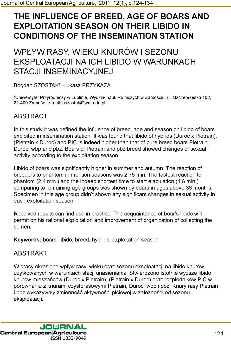 pl ABSTRACT In this study it was defined the influence of breed, age and season on libido of boars exploited in insemination station.