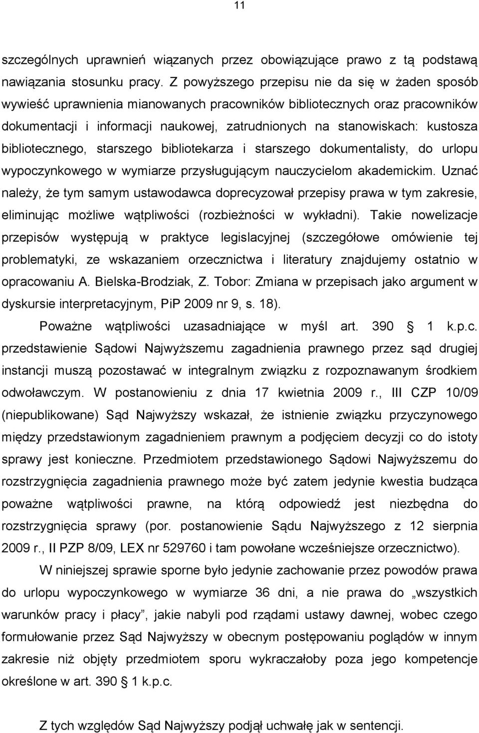 bibliotecznego, starszego bibliotekarza i starszego dokumentalisty, do urlopu wypoczynkowego w wymiarze przysługującym nauczycielom akademickim.