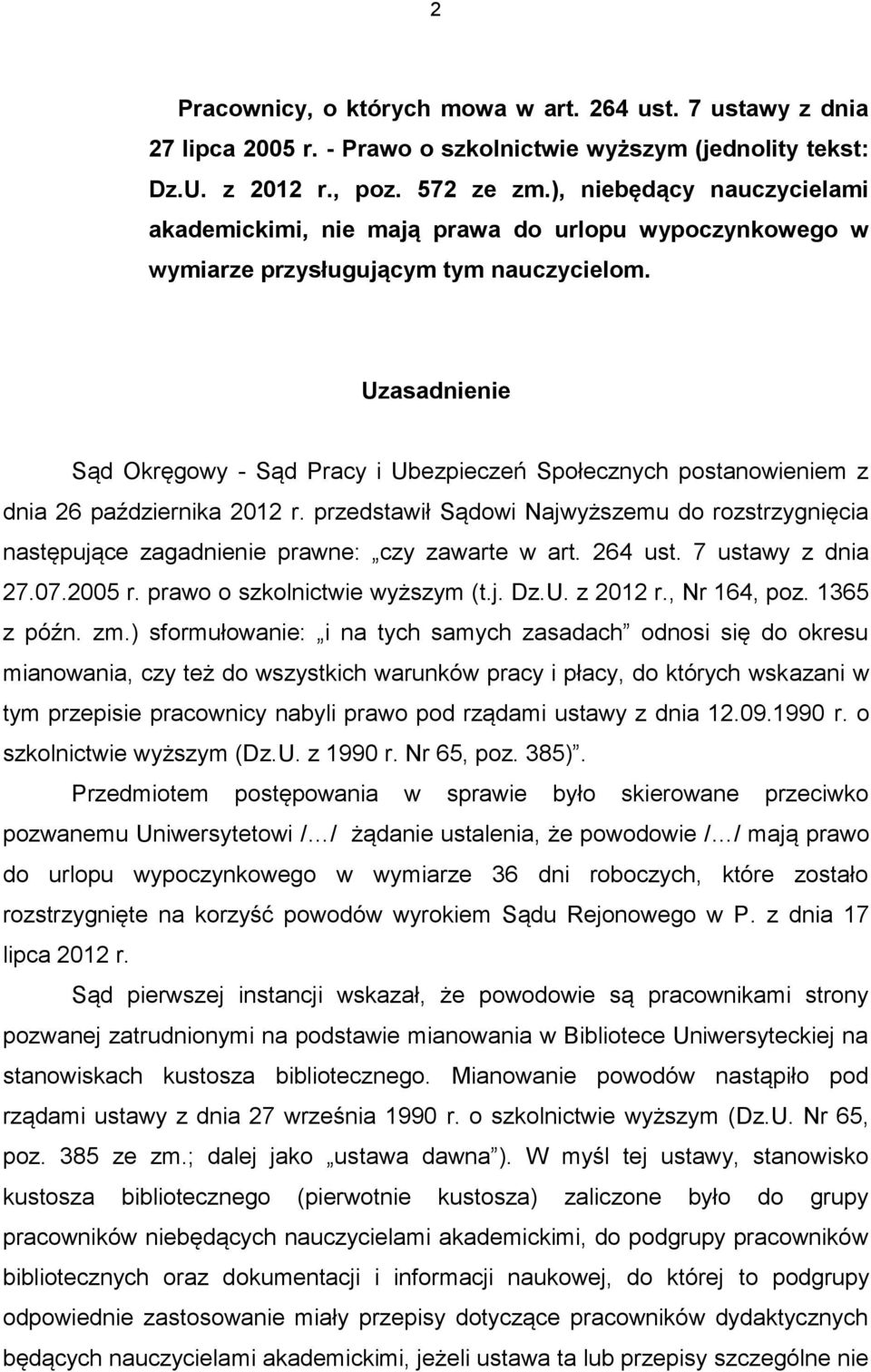 Uzasadnienie Sąd Okręgowy - Sąd Pracy i Ubezpieczeń Społecznych postanowieniem z dnia 26 października 2012 r.
