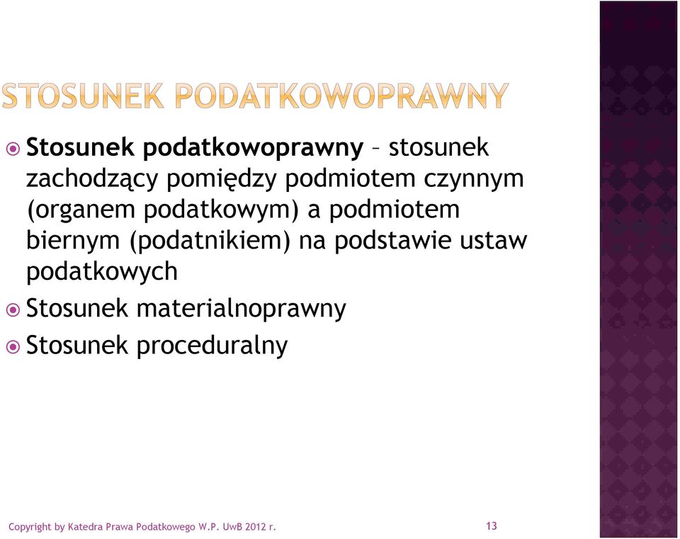 podstawie ustaw podatkowych Stosunek materialnoprawny Stosunek