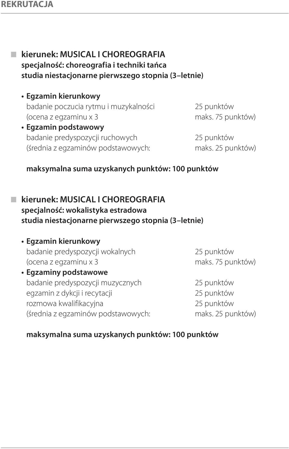 ) kierunek: MUSICAL I CHOREOGRAFIA specjalność: wokalistyka estradowa studia niestacjonarne pierwszego stopnia (3 letnie) badanie predyspozycji