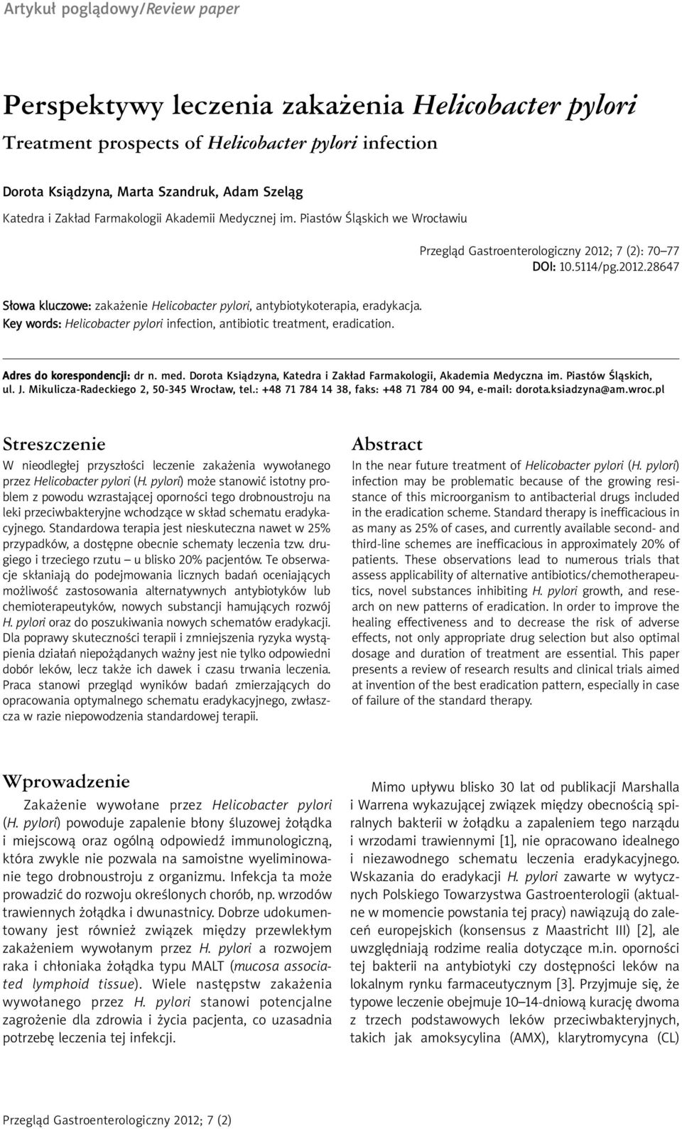 Key words: Helicobacter pylori infection, antibiotic treatment, eradication. Adres do korespondencji: dr n. med. Dorota Ksiądzyna, Katedra i Zakład Farmakologii, Akademia Medyczna im.
