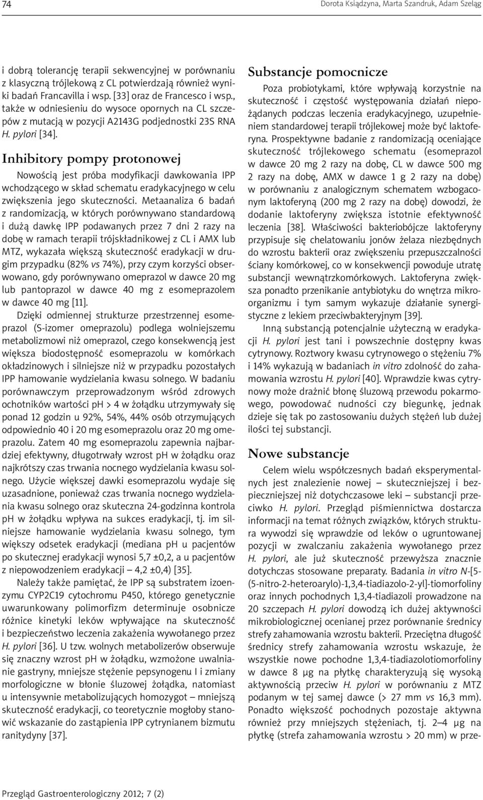 Inhibitory pompy protonowej Nowością jest próba modyfikacji dawkowania IPP wchodzącego w skład schematu eradykacyjnego w celu zwiększenia jego skuteczności.