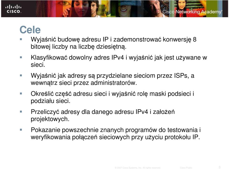 Wyjaśnić jak adresy są przydzielane sieciom przez ISPs, a wewnątrz sieci przez administratorów.