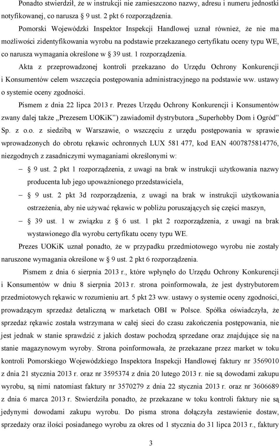 ust. 1 rozporządzenia. Akta z przeprowadzonej kontroli przekazano do Urzędu Ochrony Konkurencji i Konsumentów celem wszczęcia postępowania administracyjnego na podstawie ww.
