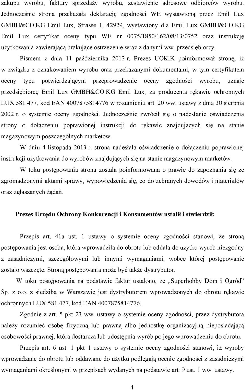 KG Emil Lux certyfikat oceny typu WE nr 0075/1850/162/08/13/0752 oraz instrukcję uŝytkowania zawierającą brakujące ostrzeŝenie wraz z danymi ww. przedsiębiorcy. Pismem z dnia 11 października 2013 r.