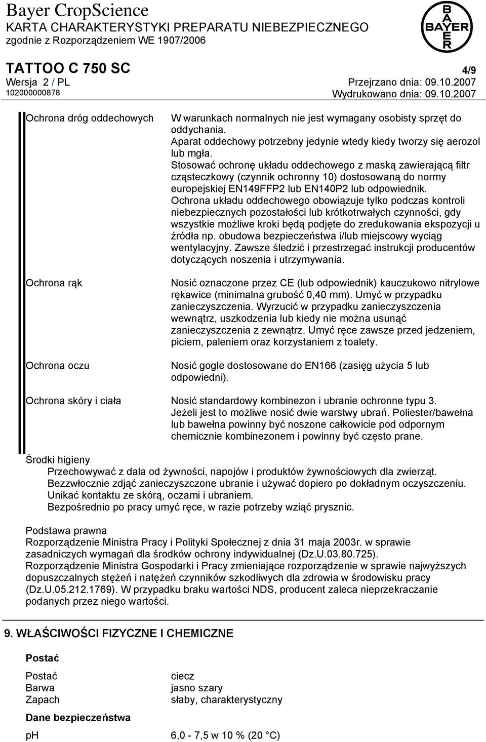 Stosować ochronę układu oddechowego z maską zawierającą filtr cząsteczkowy (czynnik ochronny 10) dostosowaną do normy europejskiej EN149FFP2 lub EN140P2 lub odpowiednik.