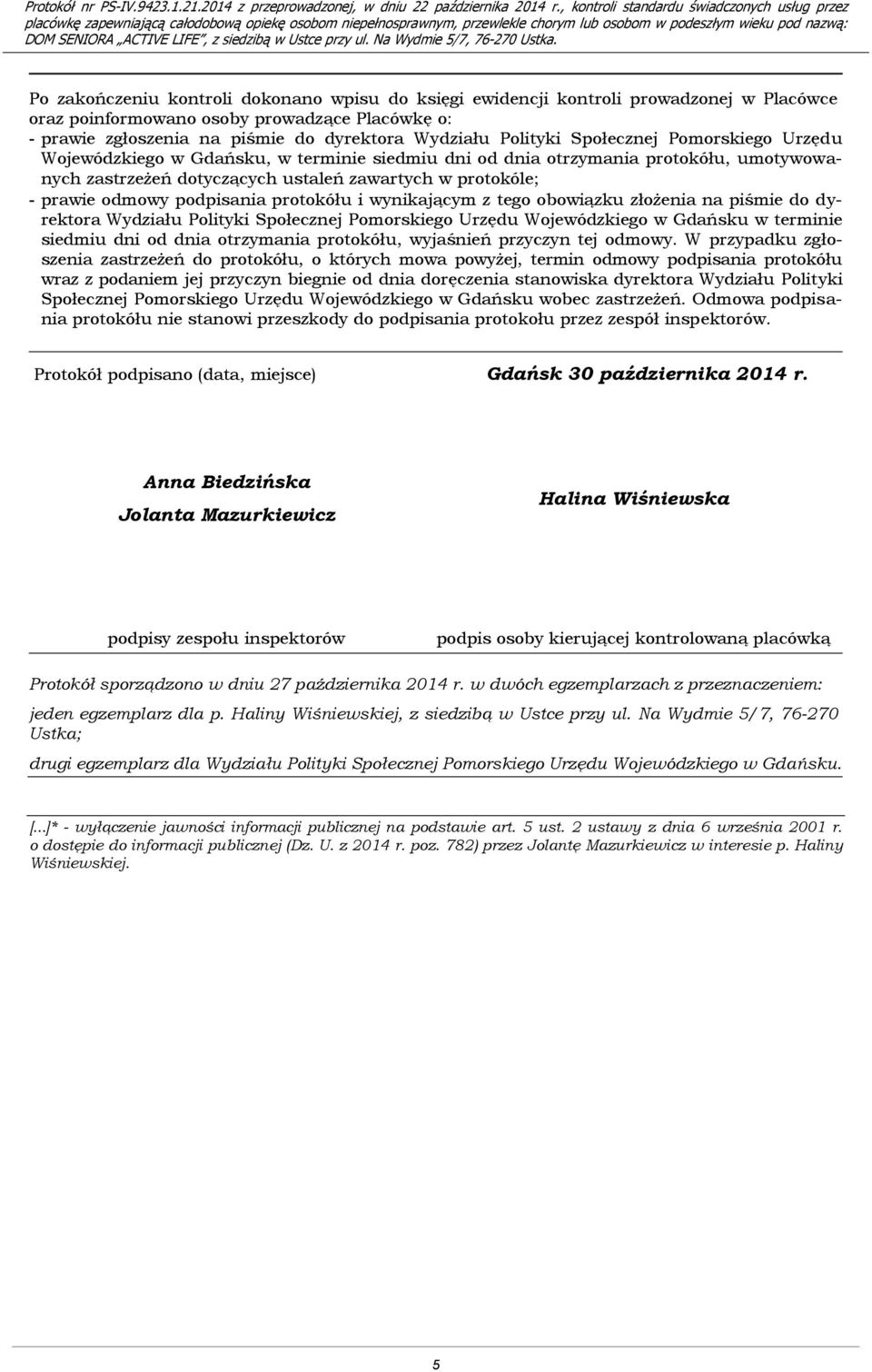 podpisania protokółu i wynikającym z tego obowiązku złożenia na piśmie do dyrektora Wydziału Polityki Społecznej Pomorskiego Urzędu Wojewódzkiego w Gdańsku w terminie siedmiu dni od dnia otrzymania