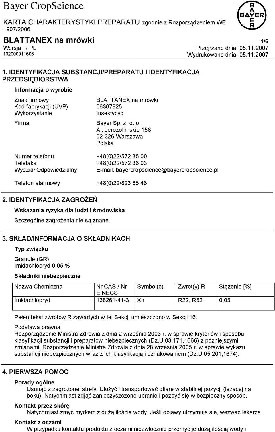 Jerozolimskie 158 02-326 Warszawa Polska Numer telefonu +48(0)22/572 35 00 Telefaks +48(0)22/572 36 03 Wydział Odpowiedzialny E-mail: bayercropscience@bayercropscience.