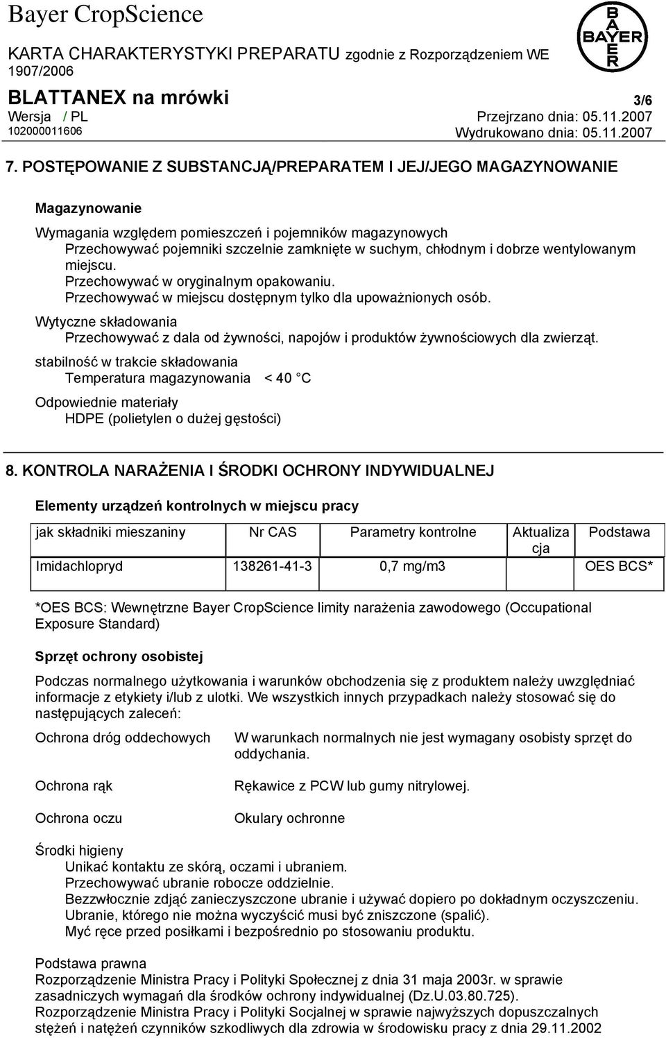 dobrze wentylowanym miejscu. Przechowywać w oryginalnym opakowaniu. Przechowywać w miejscu dostępnym tylko dla upoważnionych osób.