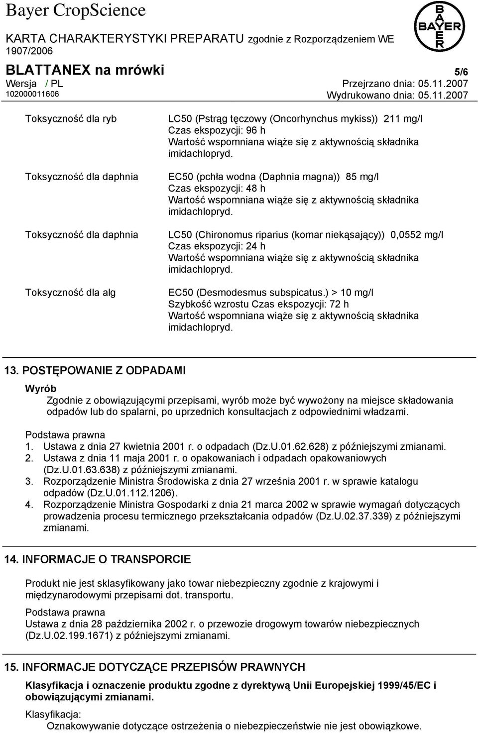 ) > 10 mg/l Szybkość wzrostu Czas ekspozycji: 72 h 13.