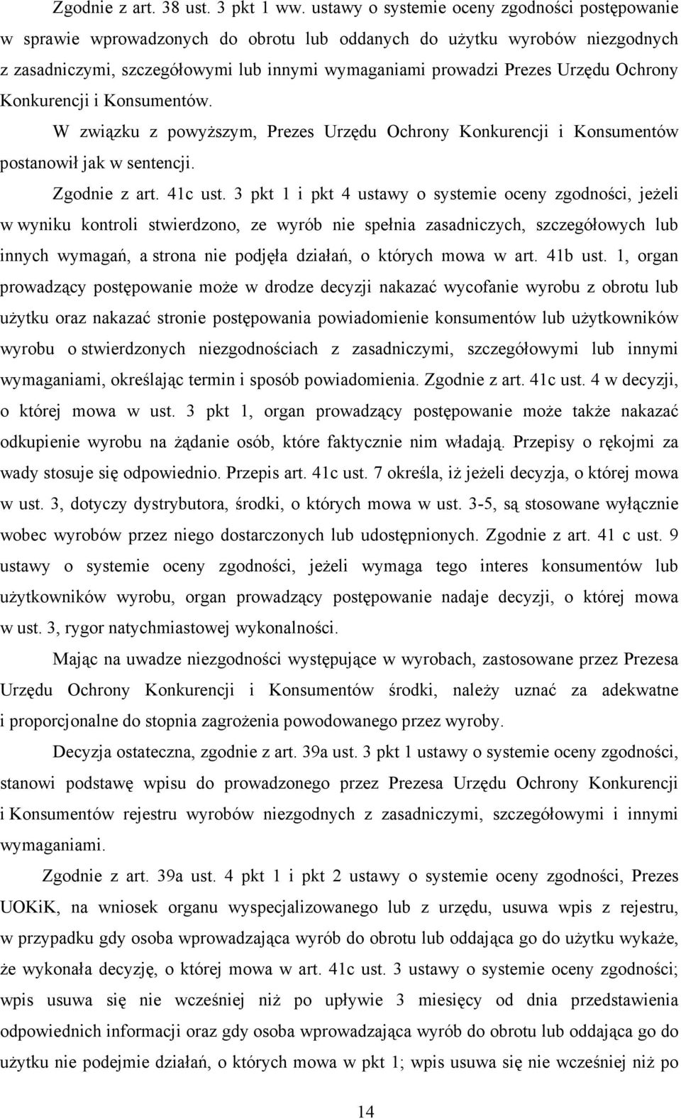 Ochrony Konkurencji i Konsumentów. W związku z powyŝszym, Prezes Urzędu Ochrony Konkurencji i Konsumentów postanowił jak w sentencji. Zgodnie z art. 41c ust.