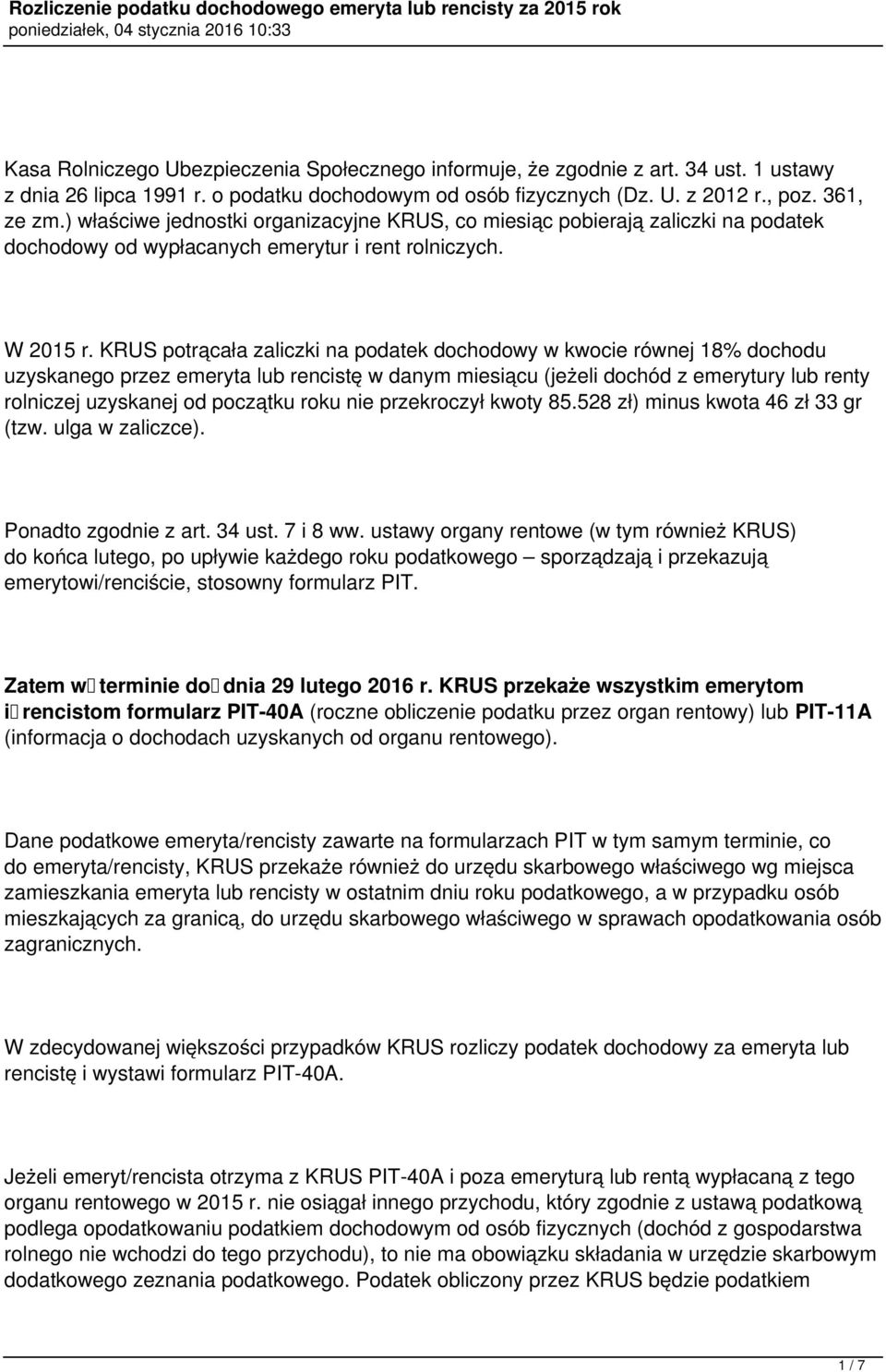 uzyskanego przez emeryta lub rencistę w danym miesiącu (jeżeli dochód z emerytury lub renty rolniczej uzyskanej od początku roku nie przekroczył kwoty 85528 zł) minus kwota 46 zł 33 gr (tzw ulga w