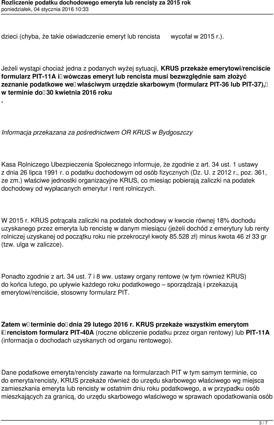 OR KRUS w Bydgoszczy Kasa Rolniczego Ubezpieczenia Społecznego informuje, że zgodnie z art 34 ust 1 ustawy z dnia 26 lipca 1991 r o podatku dochodowym od osób fizycznych (Dz U z 2012 r, poz 361, ze