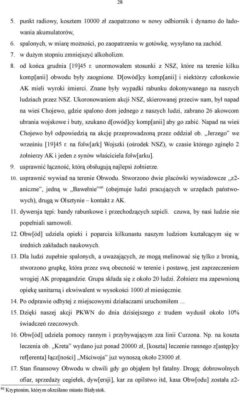 D[owód]cy komp[anii] i niektórzy członkowie AK mieli wyroki śmierci. Znane były wypadki rabunku dokonywanego na naszych ludziach przez NSZ.