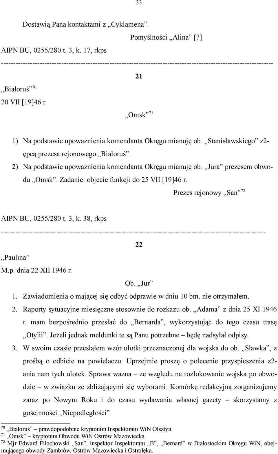 Omsk 71 1) Na podstawie upoważnienia komendanta Okręgu mianuję ob. Stanisławskiego z2- ępcą prezesa rejonowego Białoruś. 2) Na podstawie upoważnienia komendanta Okręgu mianuję ob.
