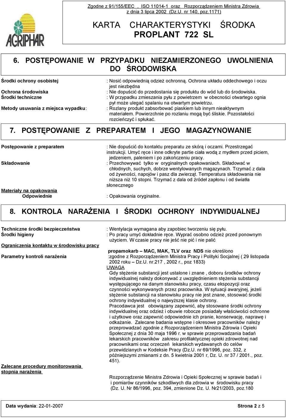 : W przypadku zmieszania pyłu z powietrzem w obecności otwartego ognia pył może ulegać spalaniu na otwartym powietrzu. : Rozlany produkt zabsorbować piaskiem lub innym nieaktywnym materiałem.