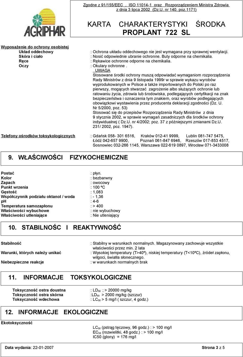 UWAGA Stosowane środki ochrony muszą odpowiadać wymaganiom rozporządzenia Rady Ministrów z dnia 9 listopada 1999r w sprawie wykazu wyrobów wyprodukowanych w Polsce a także importowanych do Polski po