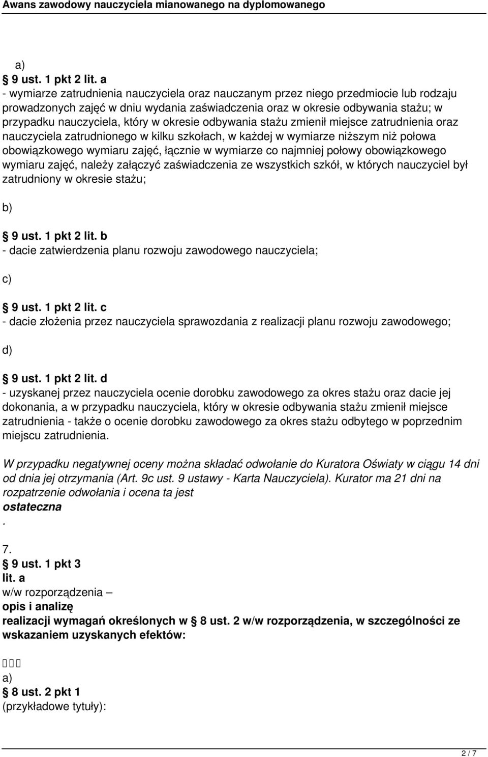 w okresie odbywania stażu zmienił miejsce zatrudnienia oraz nauczyciela zatrudnionego w kilku szkołach, w każdej w wymiarze niższym niż połowa obowiązkowego wymiaru zajęć, łącznie w wymiarze co