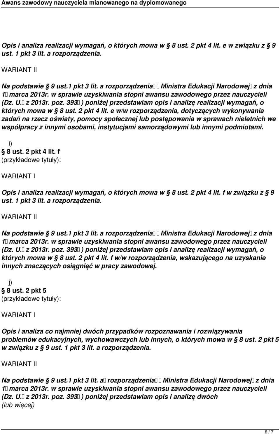 e w/w rozporządzenia, dotyczących wykonywania zadań na rzecz oświaty, pomocy społecznej lub postępowania w sprawach nieletnich we współpracy z innymi osobami, instytucjami samorządowymi lub innymi