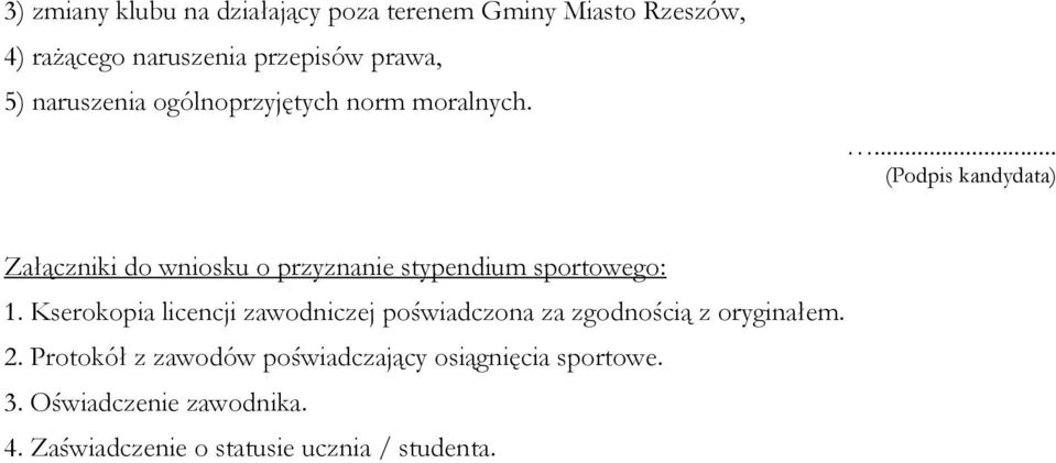 ... (Podpis kandydata) Załączniki do wniosku o przyznanie stypendium sportowego: 1.