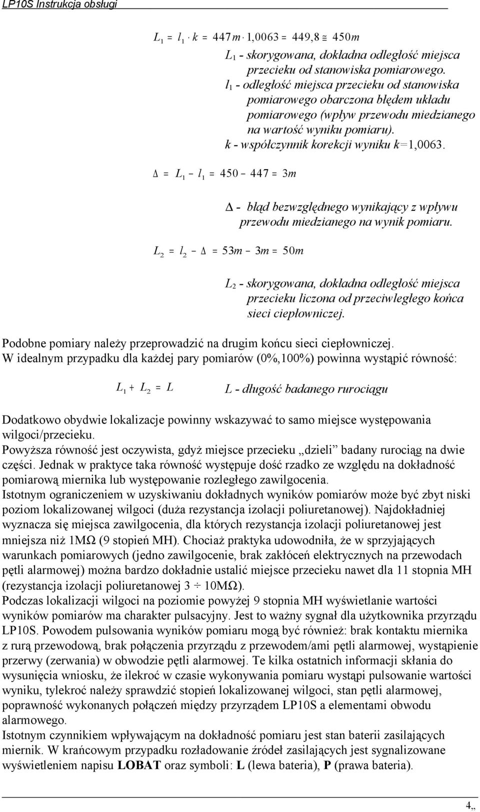 = L1 l1 = 450 447 = 3m - błąd bezwzględnego wynikający z wpływu przewodu miedzianego na wynik pomiaru.