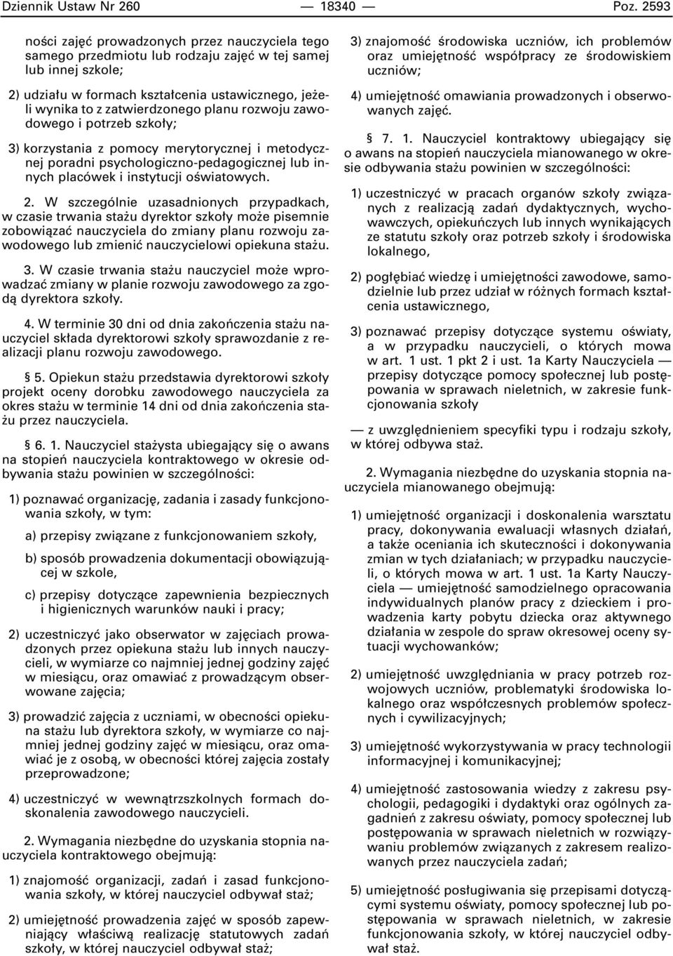 planu rozwoju zawodowego i potrzeb szko y; 3) korzystania z pomocy merytorycznej i metodycznej poradni psychologiczno-pedagogicznej lub innych placówek i instytucji oêwiatowych. 2.