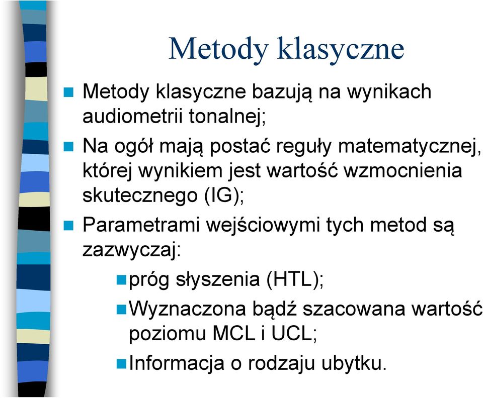 skutecznego (IG); Parametrami wejściowymi tych metod są zazwyczaj: próg słyszenia