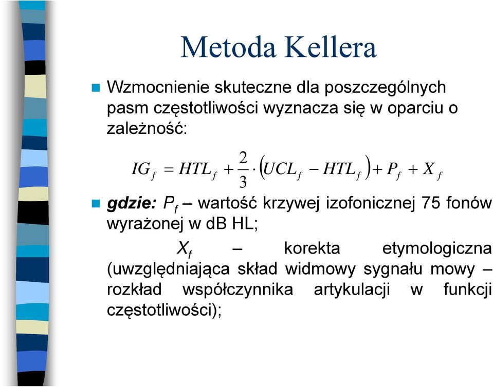 krzywej izofonicznej 75 fonów wyrażonej w db HL; X f korektak etymologiczna