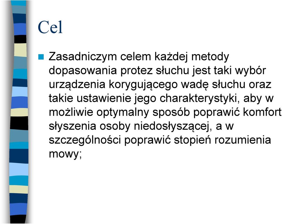 charakterystyki, aby w możliwie optymalny sposób poprawić komfort