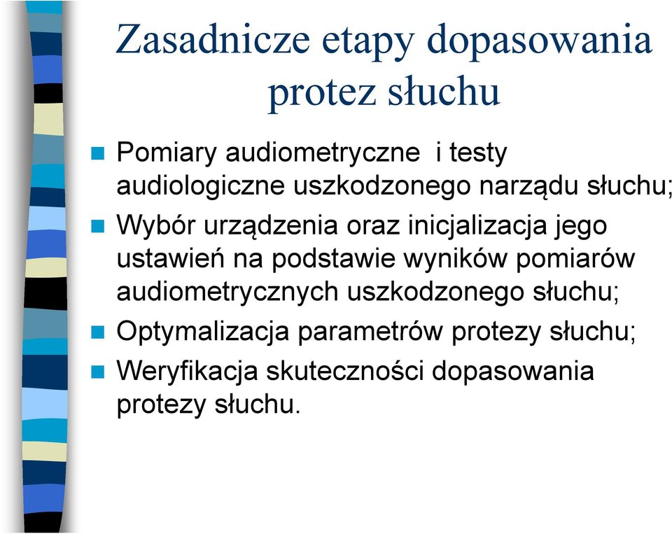 jego ustawień na podstawie wyników pomiarów audiometrycznych uszkodzonego słuchu;