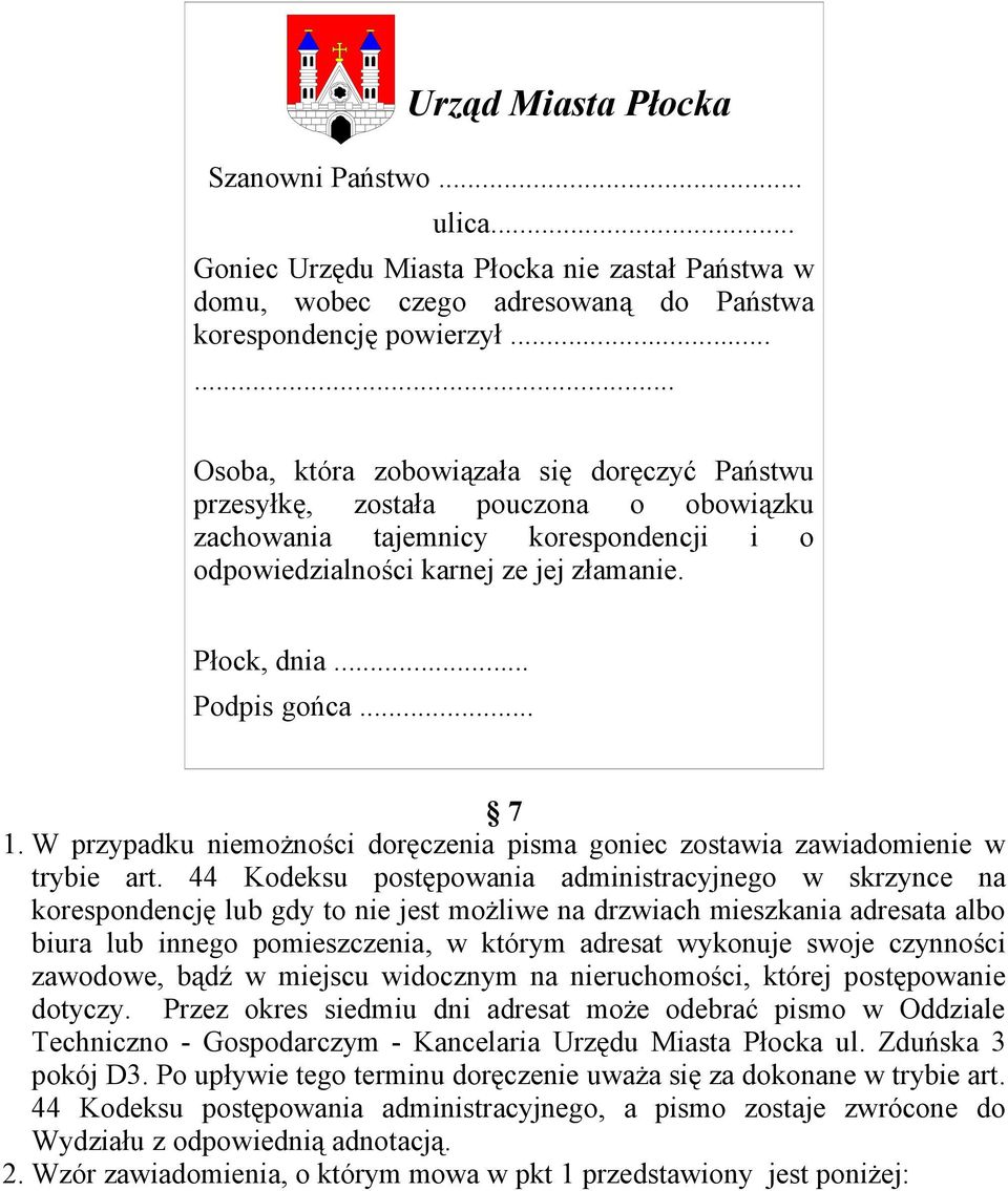 .. 7 1. W przypadku niemożności doręczenia pisma goniec zostawia zawiadomienie w trybie art.