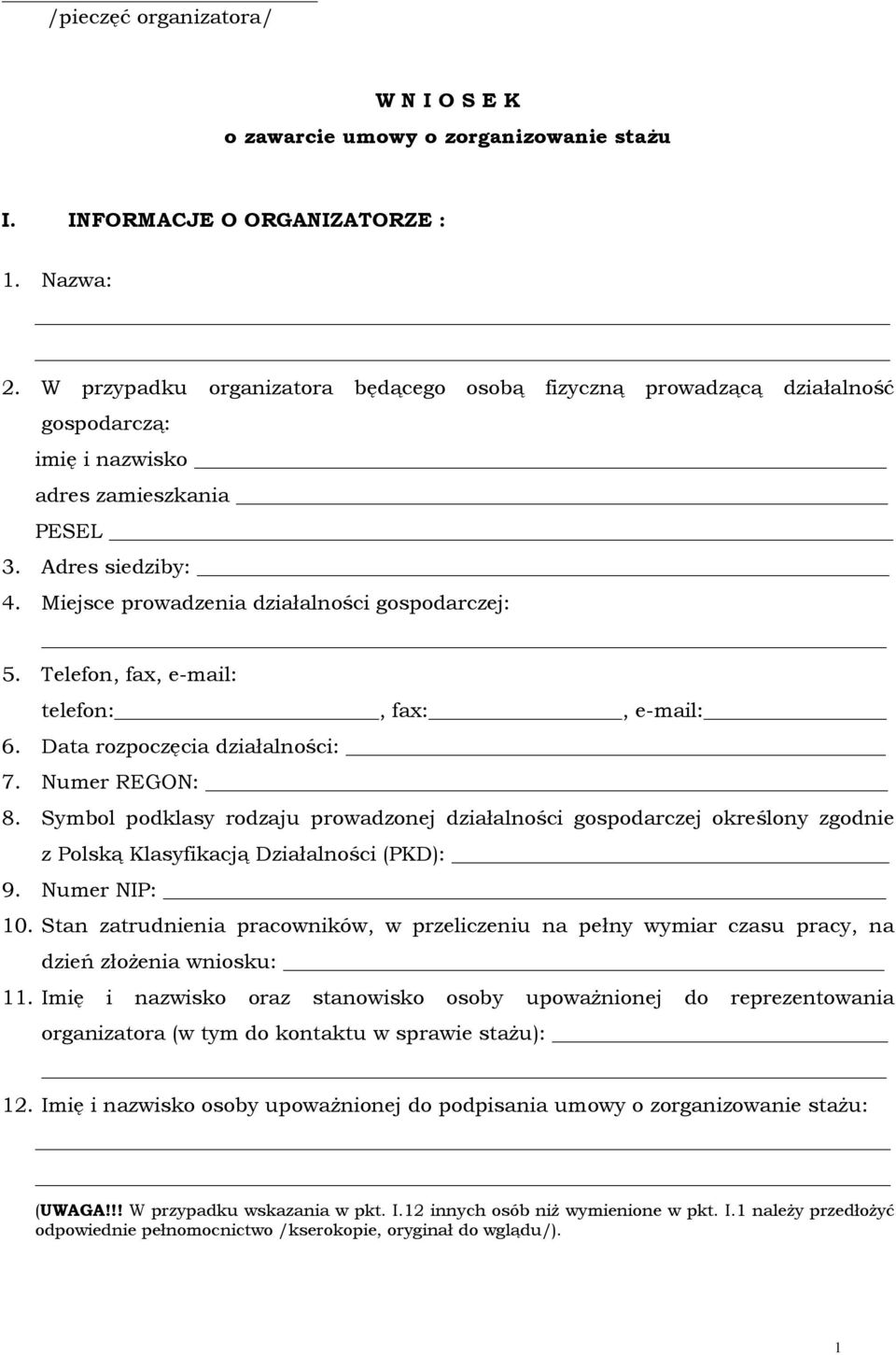 Telefon, fax, e-mail: telefon:, fax:, e-mail: 6. Data rozpoczęcia działalności: 7. Numer REGON: 8.