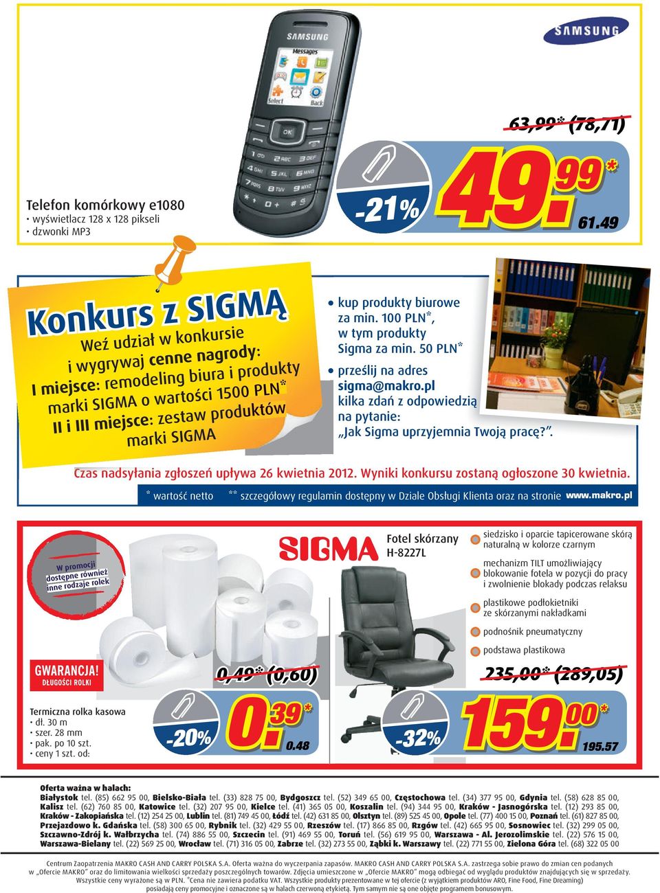 biurowe za min. 1 PLN, w tym produkty Sigma za min. 50 PLN prześlij na adres sigma@makro.pl kilka zdań z odpowiedzią na pytanie: Jak Sigma uprzyjemnia Twoją pracę?