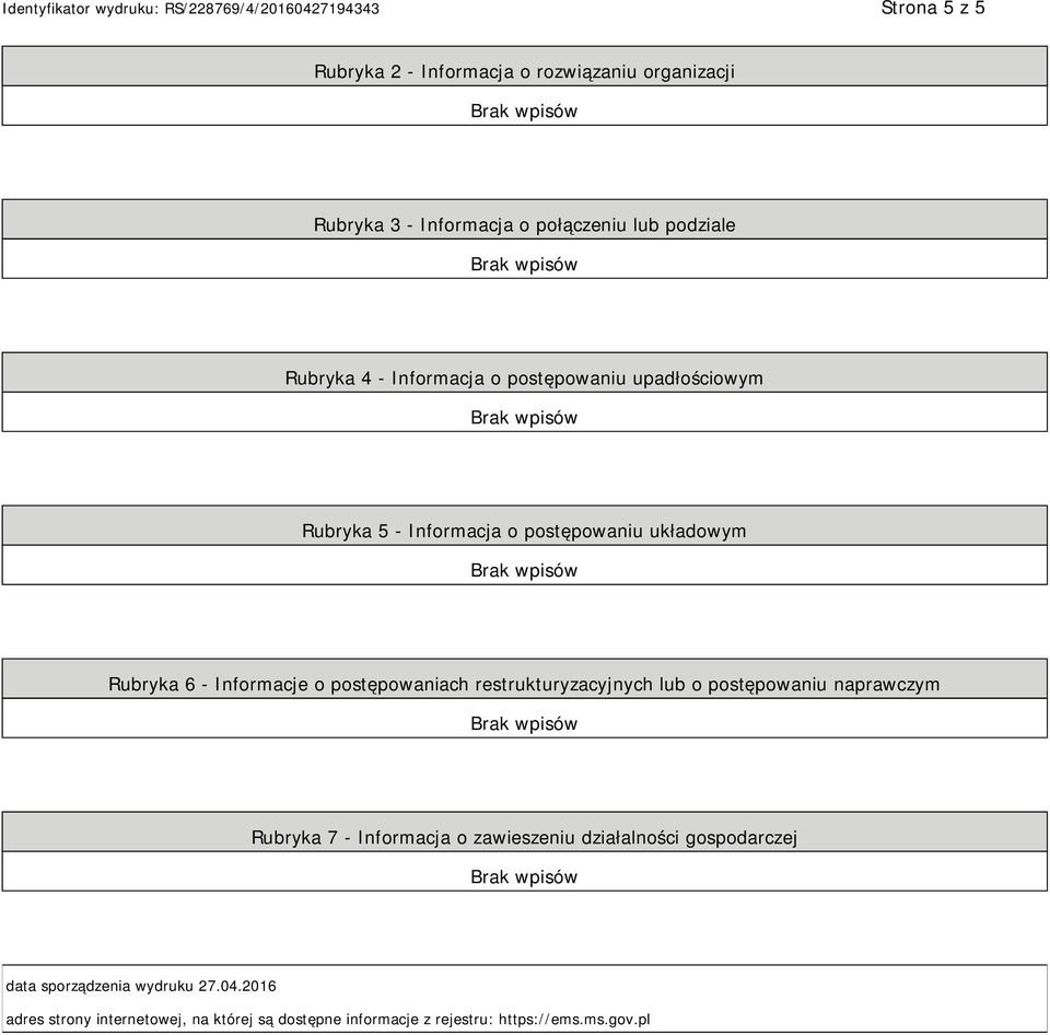 postępowaniach restrukturyzacyjnych lub o postępowaniu naprawczym Rubryka 7 - Informacja o zawieszeniu działalności