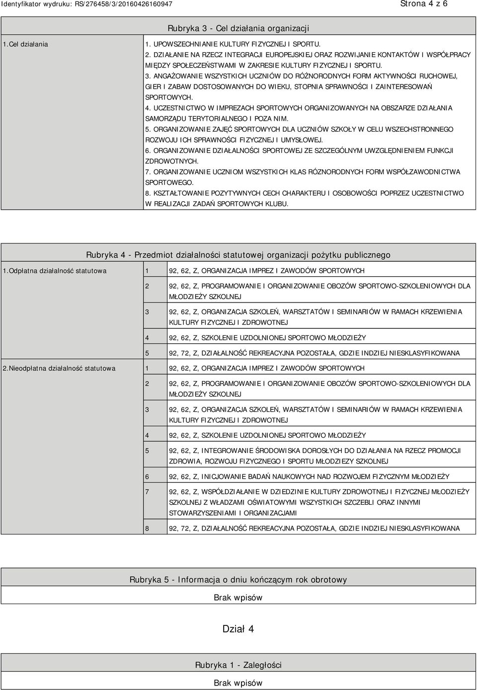 ANGAŻOWANIE WSZYSTKICH UCZNIÓW DO RÓŻNORODNYCH FORM AKTYWNOŚCI RUCHOWEJ, GIER I ZABAW DOSTOSOWANYCH DO WIEKU, STOPNIA SPRAWNOŚCI I ZAINTERESOWAŃ SPORTOWYCH. 4.