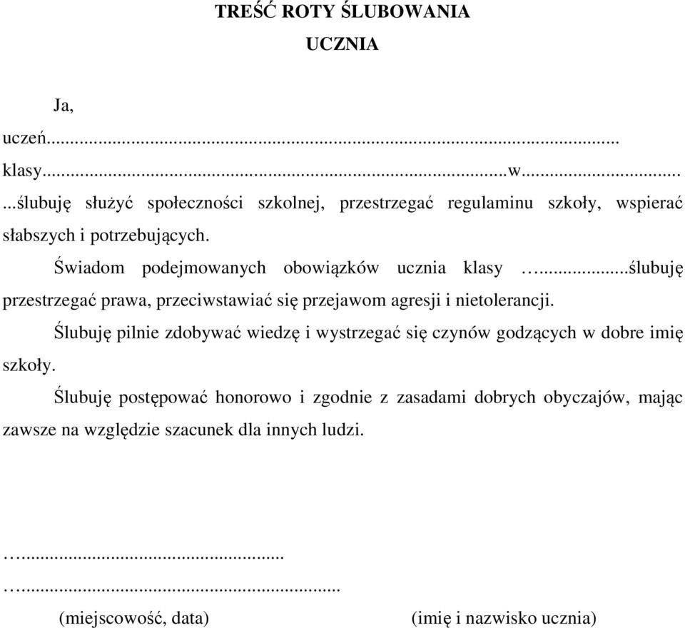 Świadom podejmowanych obowiązków ucznia klasy...ślubuję przestrzegać prawa, przeciwstawiać się przejawom agresji i nietolerancji.