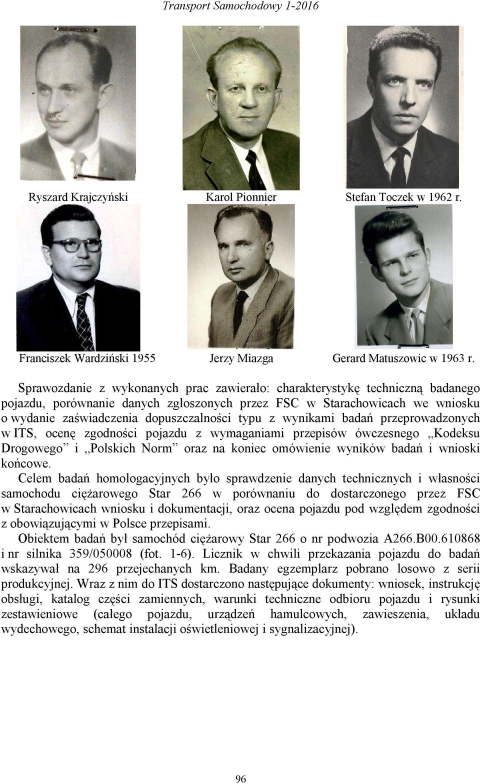 z wynikami badań przeprowadzonych w ITS, ocenę zgodności pojazdu z wymaganiami przepisów ówczesnego Kodeksu Drogowego i Polskich Norm oraz na koniec omówienie wyników badań i wnioski końcowe.