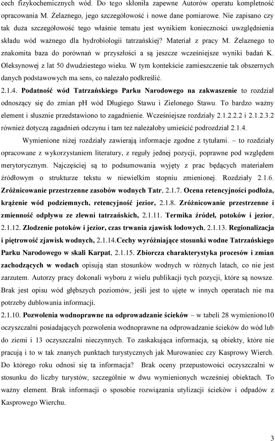 Żelaznego to znakomita baza do porównań w przyszłości a są jeszcze wcześniejsze wyniki badań K. Oleksynowej z lat 50 dwudziestego wieku.