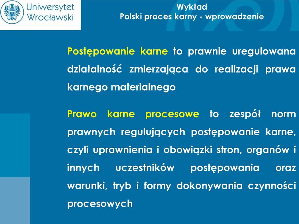 regulujących postępowanie karne, czyli uprawnienia i obowiązki stron, organów i