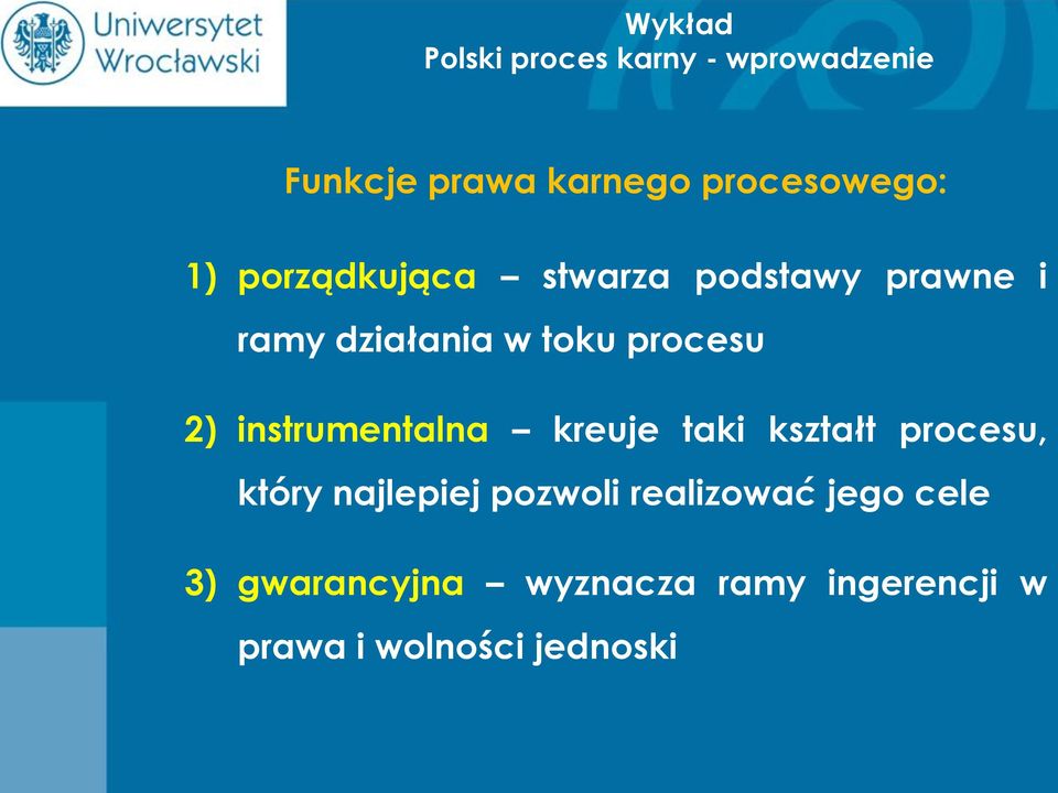 kreuje taki kształt procesu, który najlepiej pozwoli realizować