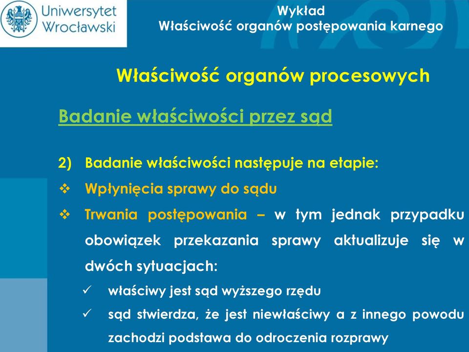 przekazania sprawy aktualizuje się w dwóch sytuacjach: właściwy jest sąd wyższego