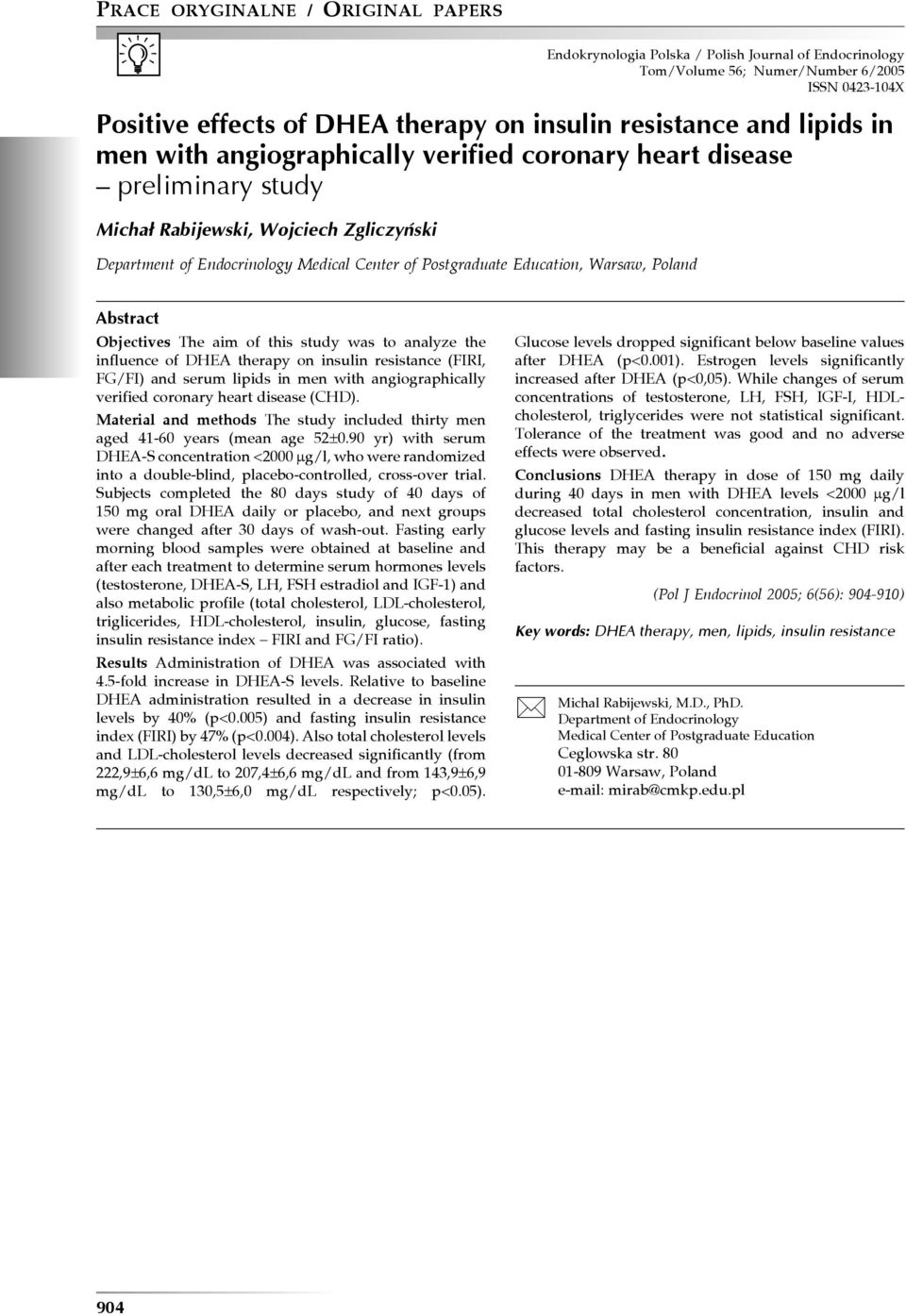 Abstract Objectives The aim of this study was to analyze the influence of DHEA therapy on insulin resistance (FIRI, FG/FI) and serum lipids in men with angiographically verified coronary heart