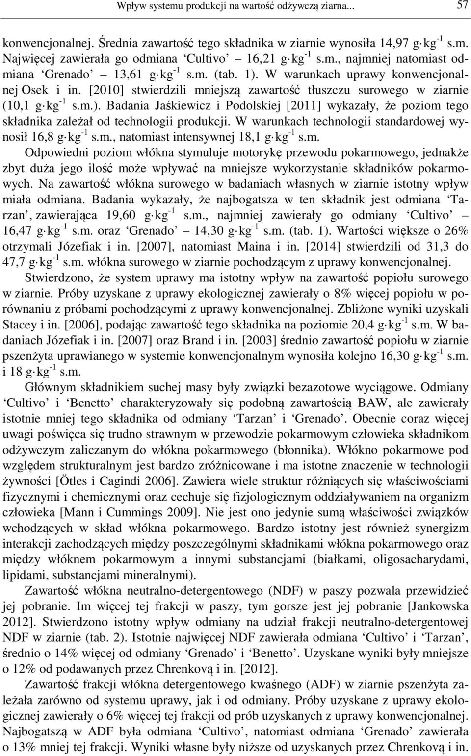 W warunkach technologii standardowej wynosił 16,8 g kg -1 s.m.