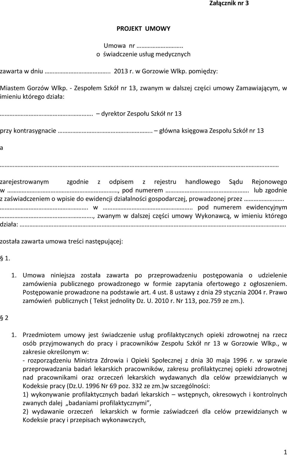 . główna księgowa Zespołu Szkół nr 13 a zarejestrowanym zgodnie z odpisem z rejestru handlowego Sądu Rejonowego w, pod numerem.