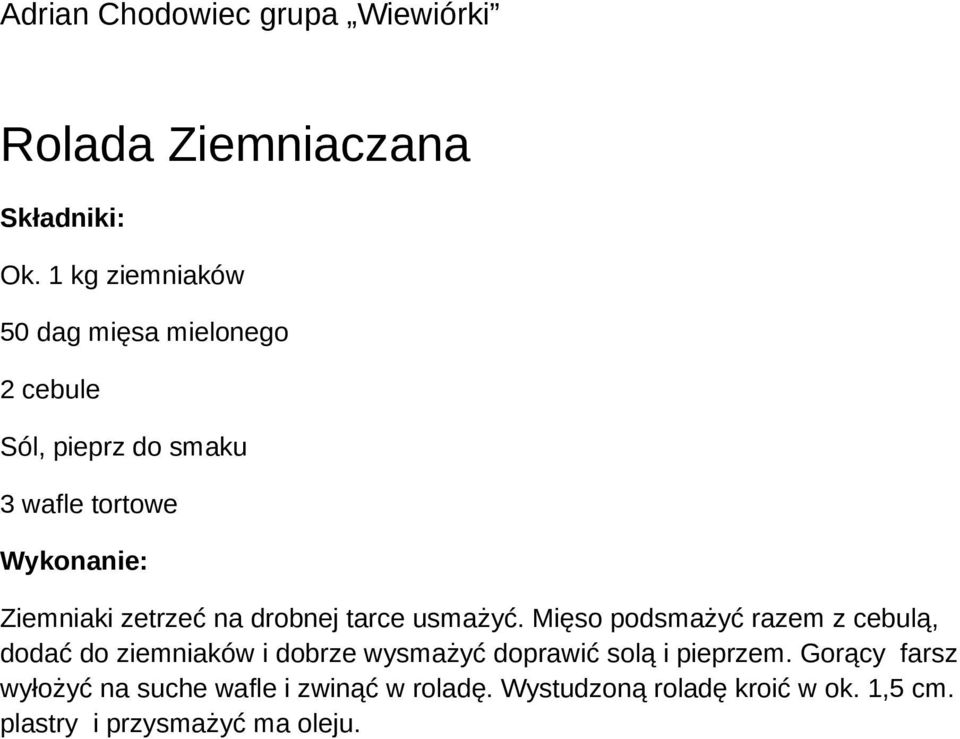 zetrzeć na drobnej tarce usmażyć.