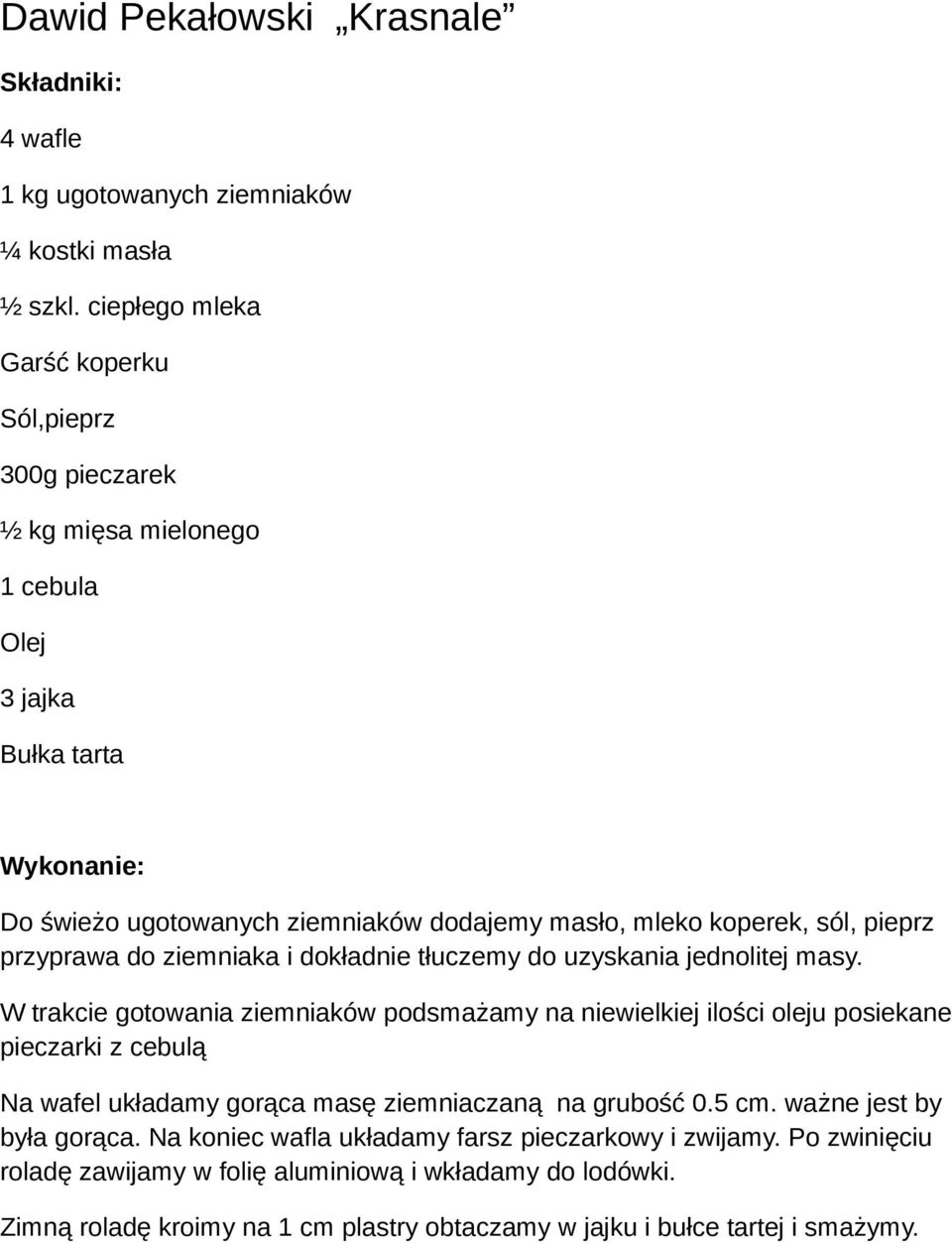 pieprz przyprawa do ziemniaka i dokładnie tłuczemy do uzyskania jednolitej masy.