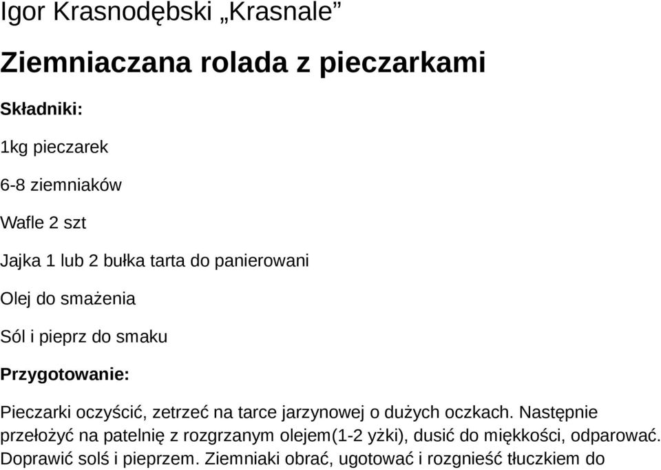 zetrzeć na tarce jarzynowej o dużych oczkach.