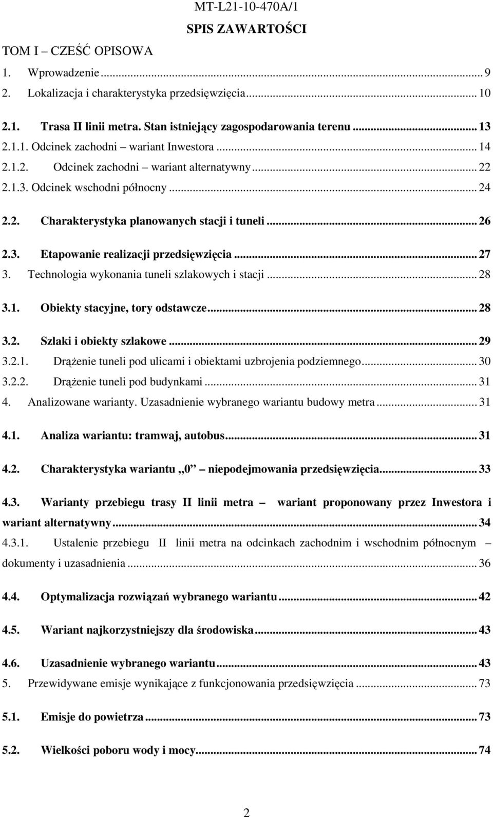Technologia wykonania tuneli szlakowych i stacji... 28 3.1. Obiekty stacyjne, tory odstawcze... 28 3.2. Szlaki i obiekty szlakowe... 29 3.2.1. DrąŜenie tuneli pod ulicami i obiektami uzbrojenia podziemnego.